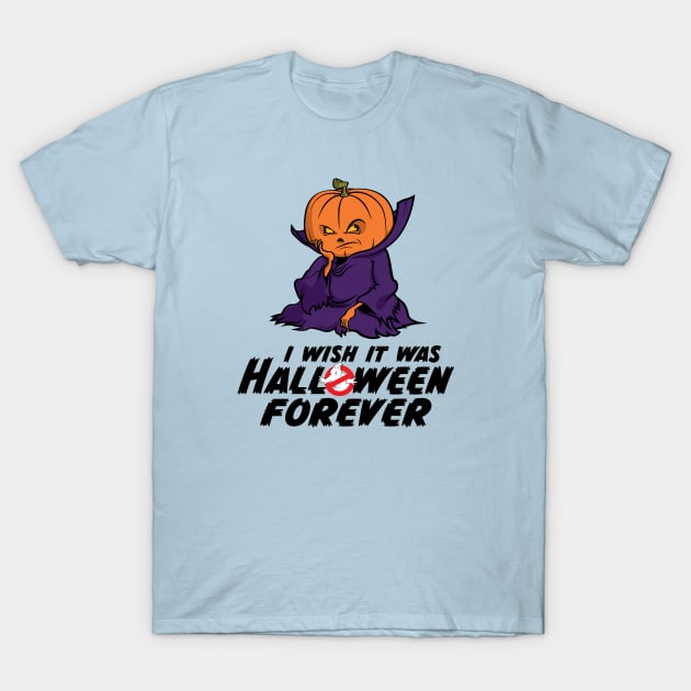 I Wish It Was Halloween Forever... T-Shirt by Circle City Ghostbusters